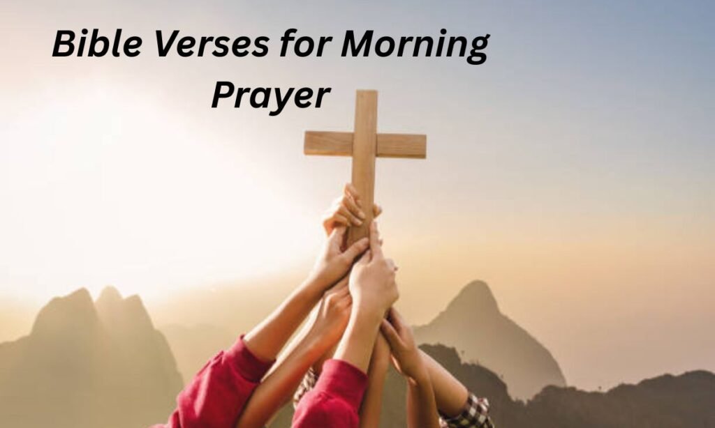 Bible Verses for Morning Prayer Over Family and Friends