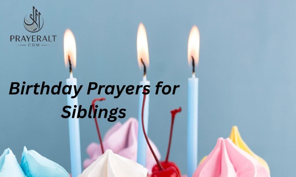 Birthday Prayers for Siblings – Brother and Sister