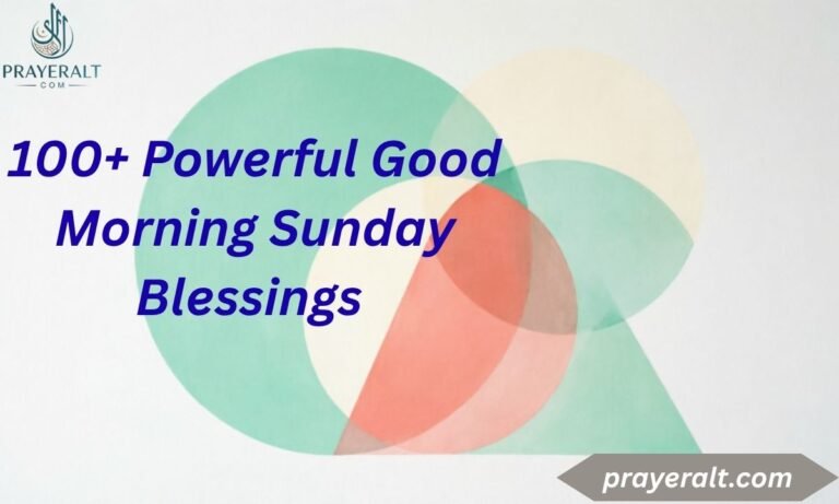 100+ Powerful Good Morning Sunday Blessings & Prayers